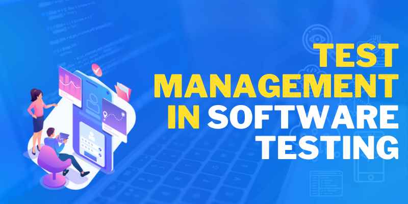 Test Management In Software Testing