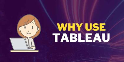 Why is Tableau – The Complete Guide to Tableau usage for Big Data Analysis