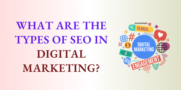What are the types of SEO in Digital Marketing?
