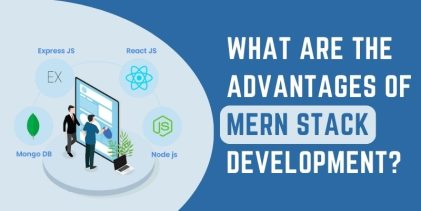 What are the Advantages of MERN Stack Development?