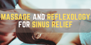 Massage and Reflexology for Sinus Relief